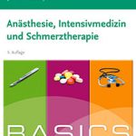 Das BASICS Anästhesie, Intensivmedizin und Schmerztherapie gibt es seit August 2019 in der 5. Auflage.